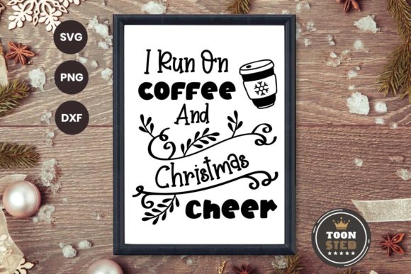 I Run on Coffee and Christmas Cheer V1
