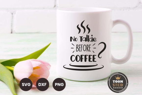 No Talkie Before Coffee SVG V2: Graphics & Crafts